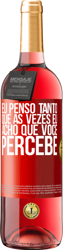 29,95 € Envio grátis | Vinho rosé Edição ROSÉ Eu penso tanto que às vezes eu acho que você percebe Etiqueta Vermelha. Etiqueta personalizável Vinho jovem Colheita 2024 Tempranillo