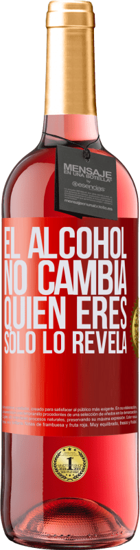 29,95 € Envío gratis | Vino Rosado Edición ROSÉ El alcohol no cambia quien eres. Sólo lo revela Etiqueta Roja. Etiqueta personalizable Vino joven Cosecha 2024 Tempranillo