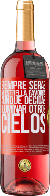 29,95 € Envío gratis | Vino Rosado Edición ROSÉ Siempre serás mi estrella favorita, aunque decidas iluminar otros cielos Etiqueta Roja. Etiqueta personalizable Vino joven Cosecha 2024 Tempranillo