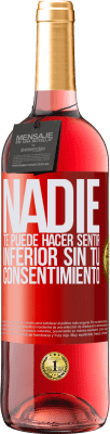 29,95 € Envío gratis | Vino Rosado Edición ROSÉ Nadie te puede hacer sentir inferior sin tu consentimiento Etiqueta Roja. Etiqueta personalizable Vino joven Cosecha 2025 Tempranillo