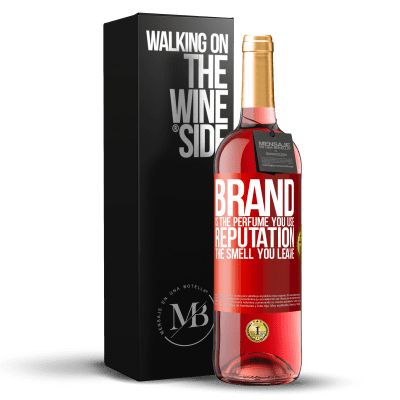 «Brand is the perfume you use. Reputation, the smell you leave» ROSÉ Edition