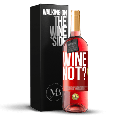 «Wine not?» Edizione ROSÉ