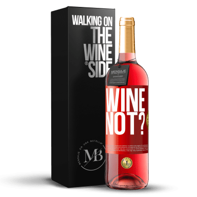 «Wine not?» Edição ROSÉ