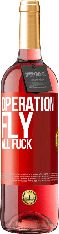 29,95 € Free Shipping | Rosé Wine ROSÉ Edition Operation fly ... all fuck Red Label. Customizable label Young wine Harvest 2023 Tempranillo