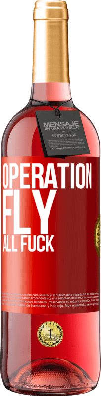 29,95 € Free Shipping | Rosé Wine ROSÉ Edition Operation fly ... all fuck Red Label. Customizable label Young wine Harvest 2024 Tempranillo