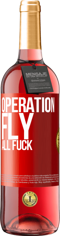29,95 € Free Shipping | Rosé Wine ROSÉ Edition Operation fly ... all fuck Red Label. Customizable label Young wine Harvest 2025 Tempranillo