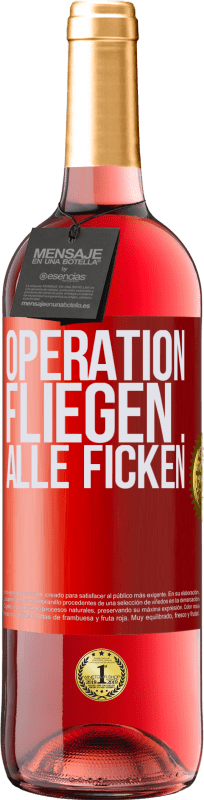 29,95 € Kostenloser Versand | Roséwein ROSÉ Ausgabe Operation fliegen ... alle ficken Rote Markierung. Anpassbares Etikett Junger Wein Ernte 2024 Tempranillo