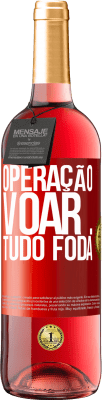 29,95 € Envio grátis | Vinho rosé Edição ROSÉ Operação voar ... tudo foda Etiqueta Vermelha. Etiqueta personalizável Vinho jovem Colheita 2024 Tempranillo