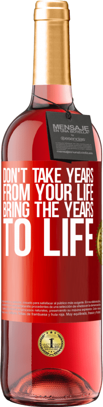 29,95 € Free Shipping | Rosé Wine ROSÉ Edition Don't take years from your life, bring the years to life Red Label. Customizable label Young wine Harvest 2024 Tempranillo