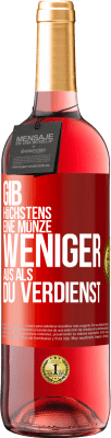 29,95 € Kostenloser Versand | Roséwein ROSÉ Ausgabe Gib höchstens eine Münze weniger aus als du verdienst Rote Markierung. Anpassbares Etikett Junger Wein Ernte 2023 Tempranillo