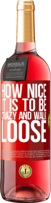 29,95 € Free Shipping | Rosé Wine ROSÉ Edition How nice it is to be crazy and walk loose Red Label. Customizable label Young wine Harvest 2024 Tempranillo