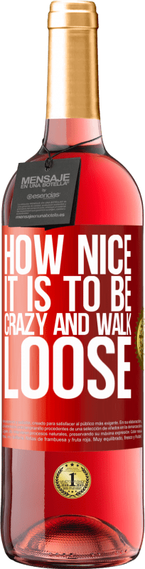 29,95 € Free Shipping | Rosé Wine ROSÉ Edition How nice it is to be crazy and walk loose Red Label. Customizable label Young wine Harvest 2023 Tempranillo