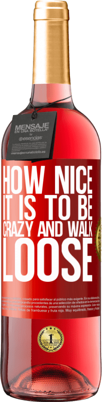 29,95 € Free Shipping | Rosé Wine ROSÉ Edition How nice it is to be crazy and walk loose Red Label. Customizable label Young wine Harvest 2024 Tempranillo