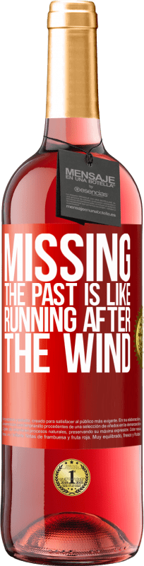 29,95 € Free Shipping | Rosé Wine ROSÉ Edition Missing the past is like running after the wind Red Label. Customizable label Young wine Harvest 2022 Tempranillo