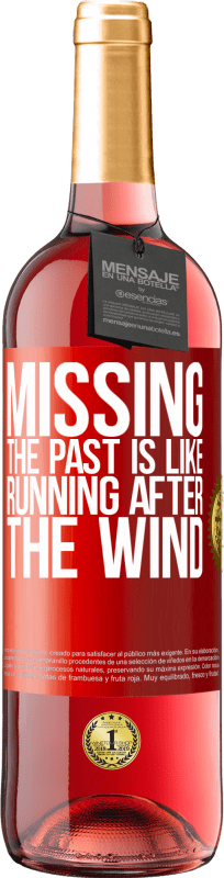 29,95 € Free Shipping | Rosé Wine ROSÉ Edition Missing the past is like running after the wind Red Label. Customizable label Young wine Harvest 2024 Tempranillo