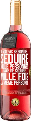 29,95 € Envoi gratuit | Vin rosé Édition ROSÉ Je n'ai pas besoin de séduire mille personnes mais de séduire mille fois la même personne Étiquette Rouge. Étiquette personnalisable Vin jeune Récolte 2024 Tempranillo