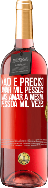 29,95 € Envio grátis | Vinho rosé Edição ROSÉ Não é preciso amar mil pessoas, mas amar a mesma pessoa mil vezes Etiqueta Vermelha. Etiqueta personalizável Vinho jovem Colheita 2025 Tempranillo