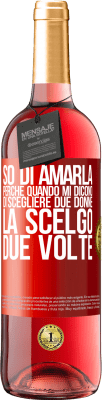 29,95 € Spedizione Gratuita | Vino rosato Edizione ROSÉ So di amarla perché quando mi dicono di scegliere due donne la scelgo due volte Etichetta Rossa. Etichetta personalizzabile Vino giovane Raccogliere 2024 Tempranillo