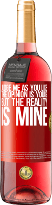 29,95 € Free Shipping | Rosé Wine ROSÉ Edition Judge me as you like. The opinion is yours, but the reality is mine Red Label. Customizable label Young wine Harvest 2023 Tempranillo