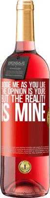 29,95 € Free Shipping | Rosé Wine ROSÉ Edition Judge me as you like. The opinion is yours, but the reality is mine Red Label. Customizable label Young wine Harvest 2024 Tempranillo