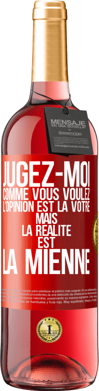 29,95 € Envoi gratuit | Vin rosé Édition ROSÉ Jugez-moi comme vous voulez. L'opinion est la vôtre mais la réalité est la mienne Étiquette Rouge. Étiquette personnalisable Vin jeune Récolte 2024 Tempranillo