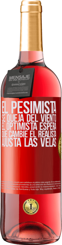 29,95 € Envío gratis | Vino Rosado Edición ROSÉ El pesimista se queja del viento el optimista espera que cambie el realista ajusta las velas Etiqueta Roja. Etiqueta personalizable Vino joven Cosecha 2024 Tempranillo