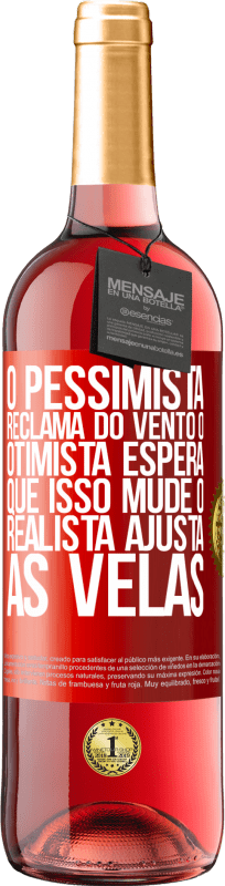 29,95 € Envio grátis | Vinho rosé Edição ROSÉ O pessimista reclama do vento o otimista espera que isso mude o realista ajusta as velas Etiqueta Vermelha. Etiqueta personalizável Vinho jovem Colheita 2024 Tempranillo