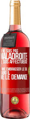 29,95 € Envoi gratuit | Vin rosé Édition ROSÉ Je ne suis pas maladroite, je suis affectueuse et j'aime embrasser le sol quand il me le demande Étiquette Rouge. Étiquette personnalisable Vin jeune Récolte 2024 Tempranillo