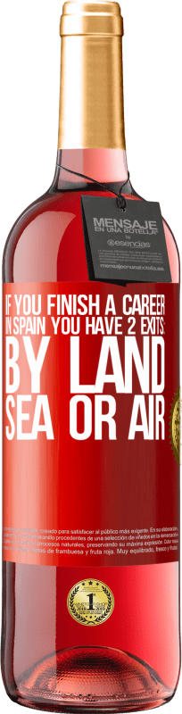 29,95 € Free Shipping | Rosé Wine ROSÉ Edition If you finish a race in Spain you have 3 starts: by land, sea or air Red Label. Customizable label Young wine Harvest 2024 Tempranillo