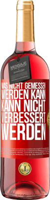 29,95 € Kostenloser Versand | Roséwein ROSÉ Ausgabe Was nicht gemessen werden kann, kann nicht verbessert werden Rote Markierung. Anpassbares Etikett Junger Wein Ernte 2024 Tempranillo