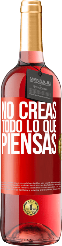 29,95 € Envío gratis | Vino Rosado Edición ROSÉ No creas todo lo que piensas Etiqueta Roja. Etiqueta personalizable Vino joven Cosecha 2023 Tempranillo