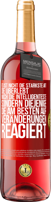 29,95 € Kostenloser Versand | Roséwein ROSÉ Ausgabe Es ist nicht die stärkste Art, die überlebt, noch die Intelligenteste, sondern diejenige, die am besten auf Veränderungen reagie Rote Markierung. Anpassbares Etikett Junger Wein Ernte 2024 Tempranillo