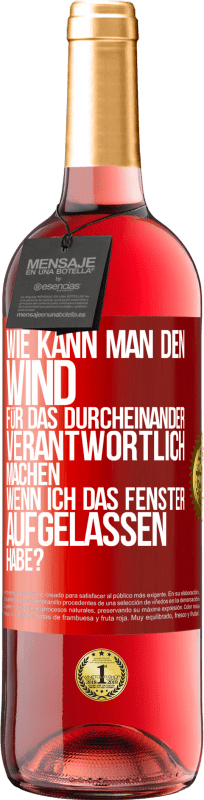 29,95 € Kostenloser Versand | Roséwein ROSÉ Ausgabe Wie kann man den Wind für das Durcheinander verantwortlich machen, wenn ich das Fenster aufgelassen habe? Rote Markierung. Anpassbares Etikett Junger Wein Ernte 2024 Tempranillo