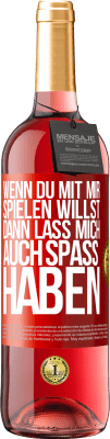 29,95 € Kostenloser Versand | Roséwein ROSÉ Ausgabe Wenn du mit mir spielen willst, dann lass mich auch Spaß haben Rote Markierung. Anpassbares Etikett Junger Wein Ernte 2025 Tempranillo