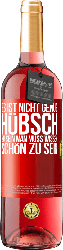 29,95 € Kostenloser Versand | Roséwein ROSÉ Ausgabe Es ist nicht genug, hübsch zu sein. Man muss wissen, schön zu sein Rote Markierung. Anpassbares Etikett Junger Wein Ernte 2024 Tempranillo