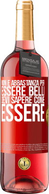 29,95 € Spedizione Gratuita | Vino rosato Edizione ROSÉ Non è abbastanza per essere belli. Devi sapere come essere Etichetta Rossa. Etichetta personalizzabile Vino giovane Raccogliere 2024 Tempranillo