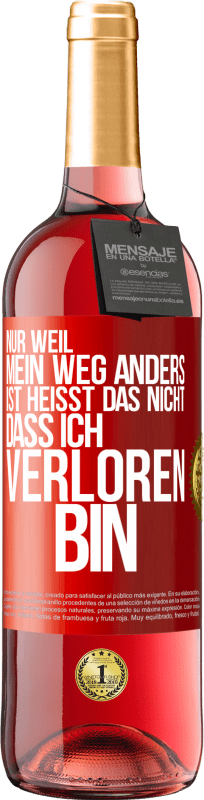 29,95 € Kostenloser Versand | Roséwein ROSÉ Ausgabe Nur, weil mein Weg anders ist, heißt das nicht, dass ich verloren bin Rote Markierung. Anpassbares Etikett Junger Wein Ernte 2024 Tempranillo