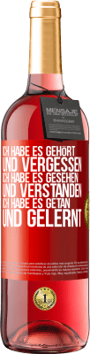 29,95 € Kostenloser Versand | Roséwein ROSÉ Ausgabe Ich habe es gehört und vergessen, ich habe es gesehen und verstanden, ich habe es getan und gelernt Rote Markierung. Anpassbares Etikett Junger Wein Ernte 2024 Tempranillo