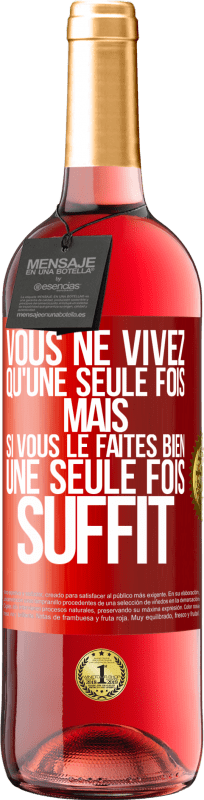 29,95 € Envoi gratuit | Vin rosé Édition ROSÉ Vous ne vivez qu'une seule fois mais si vous le faites bien une seule fois suffit Étiquette Rouge. Étiquette personnalisable Vin jeune Récolte 2024 Tempranillo