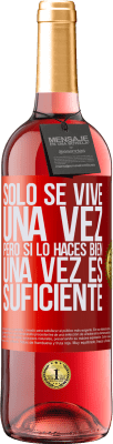 29,95 € Envío gratis | Vino Rosado Edición ROSÉ Sólo se vive una vez, pero si lo haces bien, una vez es suficiente Etiqueta Roja. Etiqueta personalizable Vino joven Cosecha 2023 Tempranillo