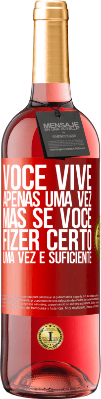 29,95 € Envio grátis | Vinho rosé Edição ROSÉ Você vive apenas uma vez, mas se você fizer certo, uma vez é suficiente Etiqueta Vermelha. Etiqueta personalizável Vinho jovem Colheita 2024 Tempranillo