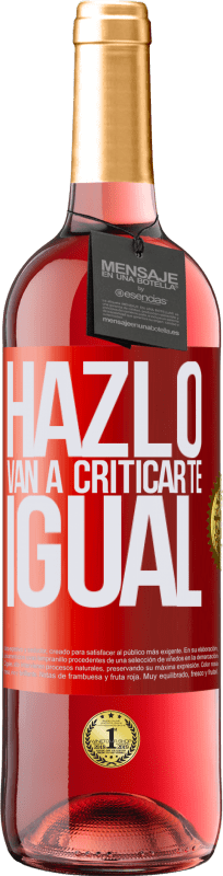 29,95 € Envío gratis | Vino Rosado Edición ROSÉ HAZLO. Van a criticarte igual Etiqueta Roja. Etiqueta personalizable Vino joven Cosecha 2025 Tempranillo