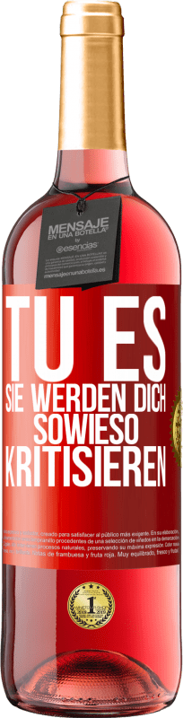29,95 € Kostenloser Versand | Roséwein ROSÉ Ausgabe TU ES. Sie werden dich sowieso kritisieren Rote Markierung. Anpassbares Etikett Junger Wein Ernte 2023 Tempranillo