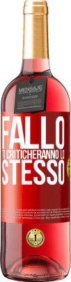 29,95 € Spedizione Gratuita | Vino rosato Edizione ROSÉ Fallo Ti criticheranno lo stesso Etichetta Rossa. Etichetta personalizzabile Vino giovane Raccogliere 2024 Tempranillo