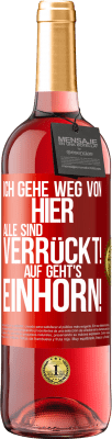 29,95 € Kostenloser Versand | Roséwein ROSÉ Ausgabe Ich gehe weg von hier, alle sind verrückt! Auf geht's, Einhorn! Rote Markierung. Anpassbares Etikett Junger Wein Ernte 2023 Tempranillo