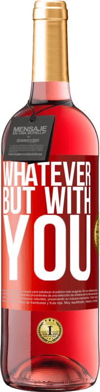29,95 € Free Shipping | Rosé Wine ROSÉ Edition Whatever but with you Red Label. Customizable label Young wine Harvest 2023 Tempranillo