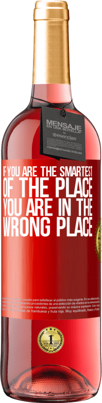 29,95 € Free Shipping | Rosé Wine ROSÉ Edition If you are the smartest of the place, you are in the wrong place Red Label. Customizable label Young wine Harvest 2022 Tempranillo