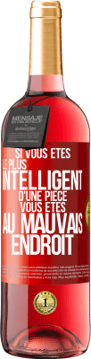 29,95 € Envoi gratuit | Vin rosé Édition ROSÉ Si vous êtes le plus intelligent d'une pièce, vous êtes au mauvais endroit Étiquette Rouge. Étiquette personnalisable Vin jeune Récolte 2023 Tempranillo