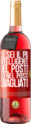 29,95 € Spedizione Gratuita | Vino rosato Edizione ROSÉ Se sei il più intelligente del posto, sei nel posto sbagliato Etichetta Rossa. Etichetta personalizzabile Vino giovane Raccogliere 2023 Tempranillo