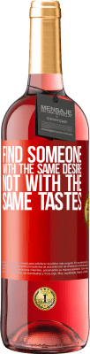 29,95 € Free Shipping | Rosé Wine ROSÉ Edition Find someone with the same desire, not with the same tastes Red Label. Customizable label Young wine Harvest 2024 Tempranillo
